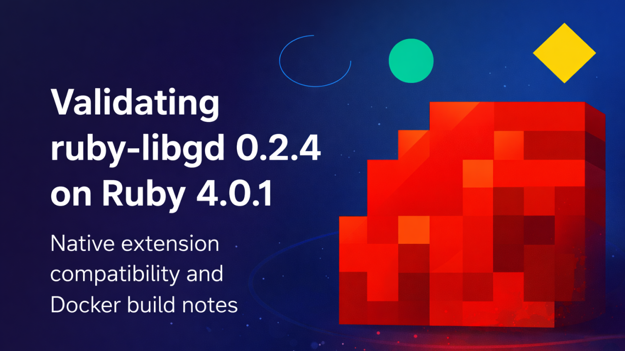 Validating a Native Ruby Gem on Ruby 4.0.1